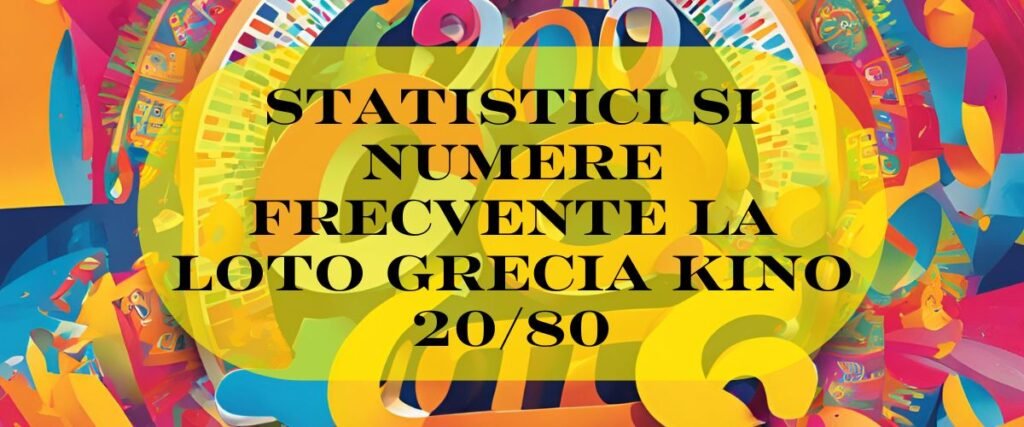 Statistici si Numere Frecvente la Loto Grecia Kino 2080